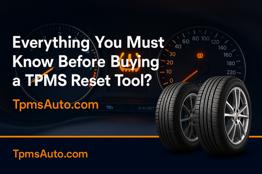 Everything You Must Know Before Buying a TPMS Reset Tool？